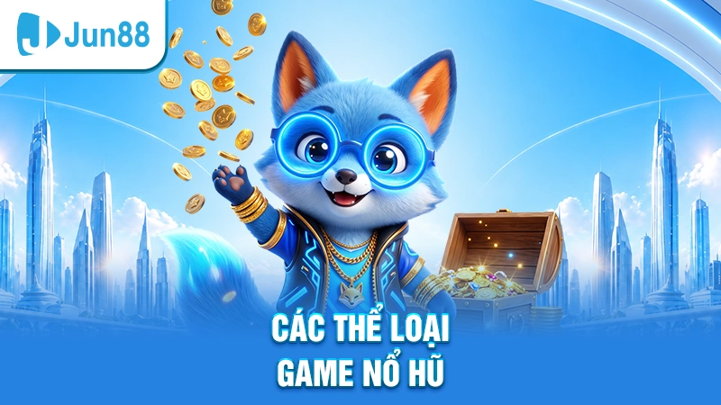 Các thể loại game nổ hũ